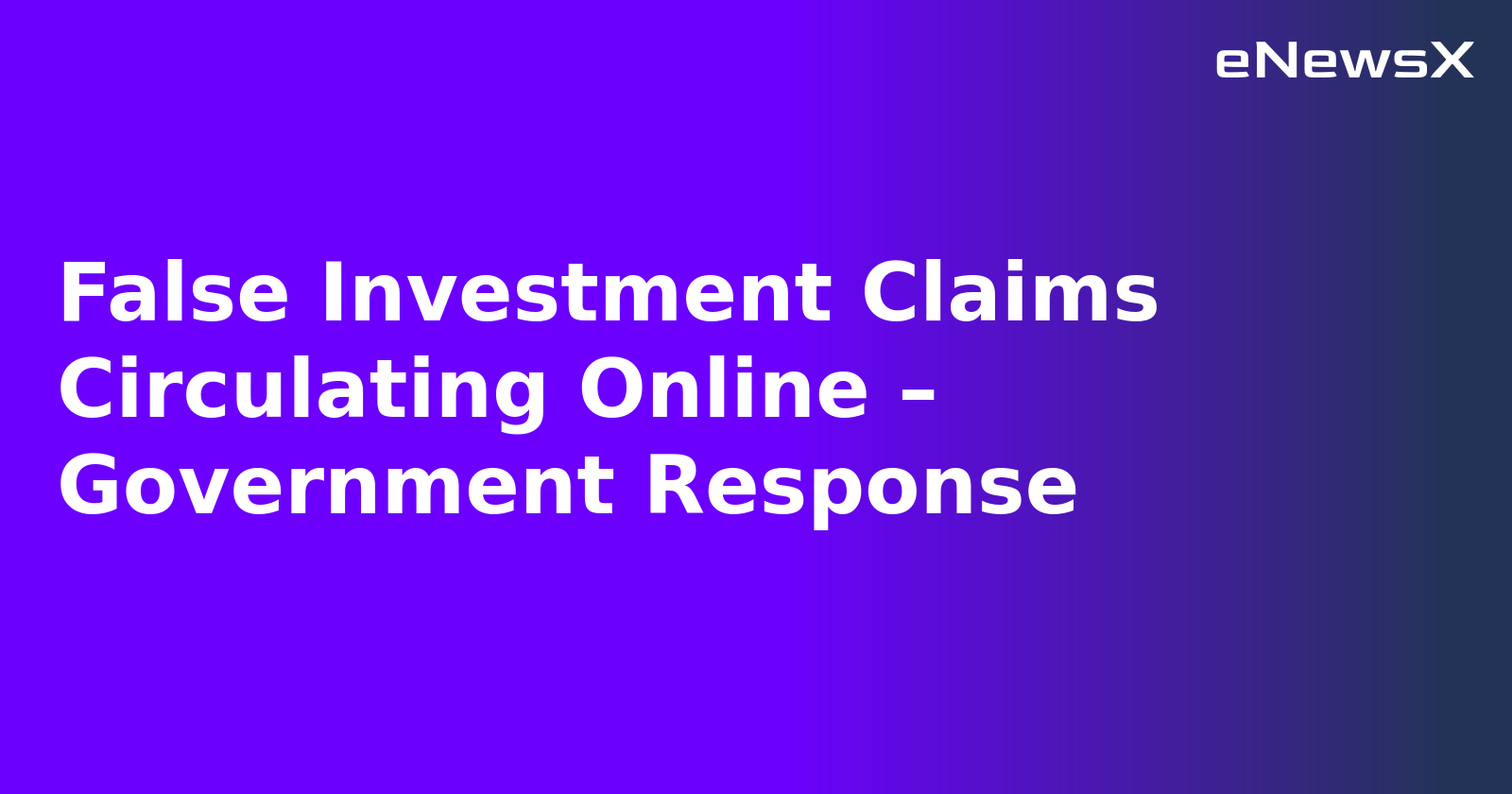False Investment Claims Circulating Online – Government Response.webp