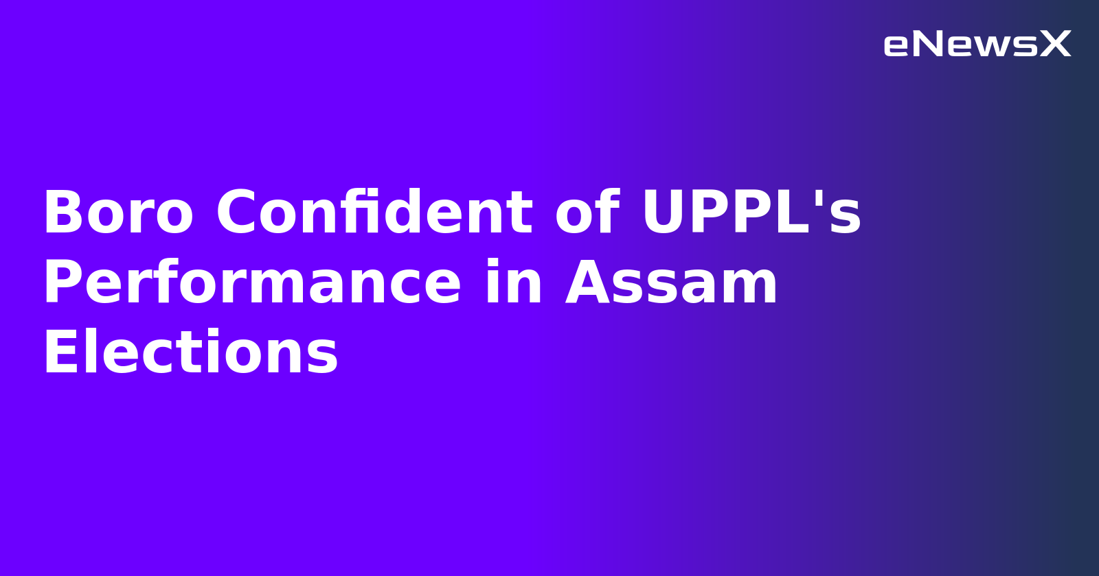 Boro Confident of UPPL's Performance in Assam Elections.webp