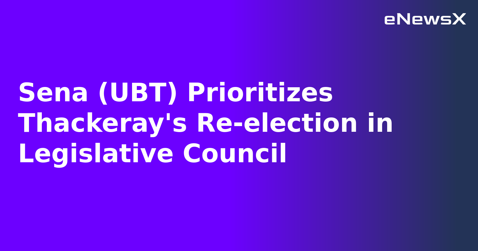 Sena (UBT) Prioritizes Thackeray's Re-election in Legislative Council.webp