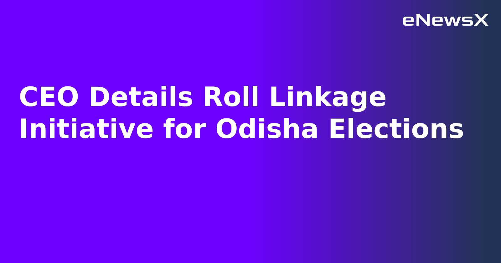 CEO Details Roll Linkage Initiative for Odisha Elections.webp
