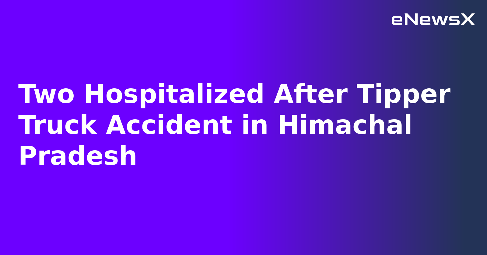 Two Hospitalized After Tipper Truck Accident in Himachal Pradesh.webp