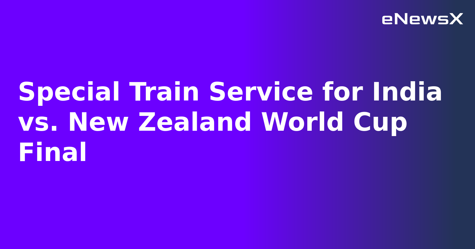 Special Train Service for India vs. New Zealand World Cup Final.webp
