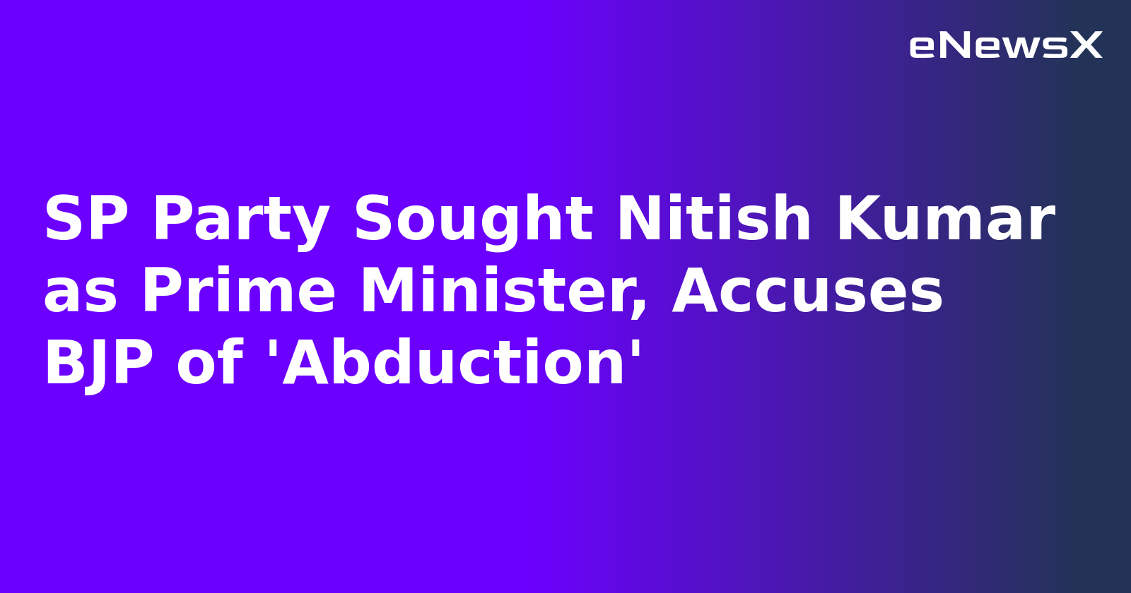 SP Party Sought Nitish Kumar as Prime Minister, Accuses BJP of 'Abduction'.webp