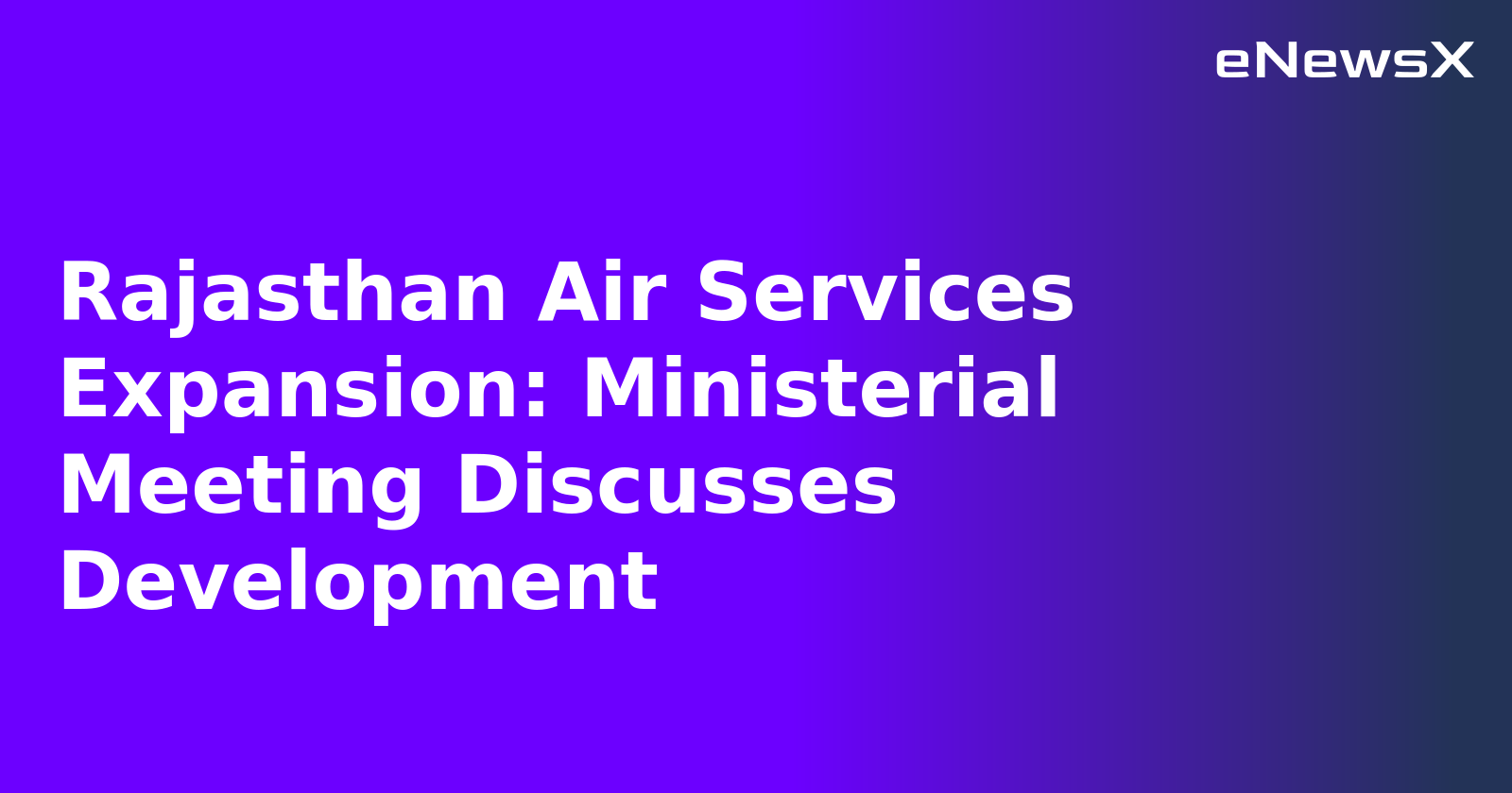 Rajasthan Air Services Expansion: Ministerial Meeting Discusses Development.webp