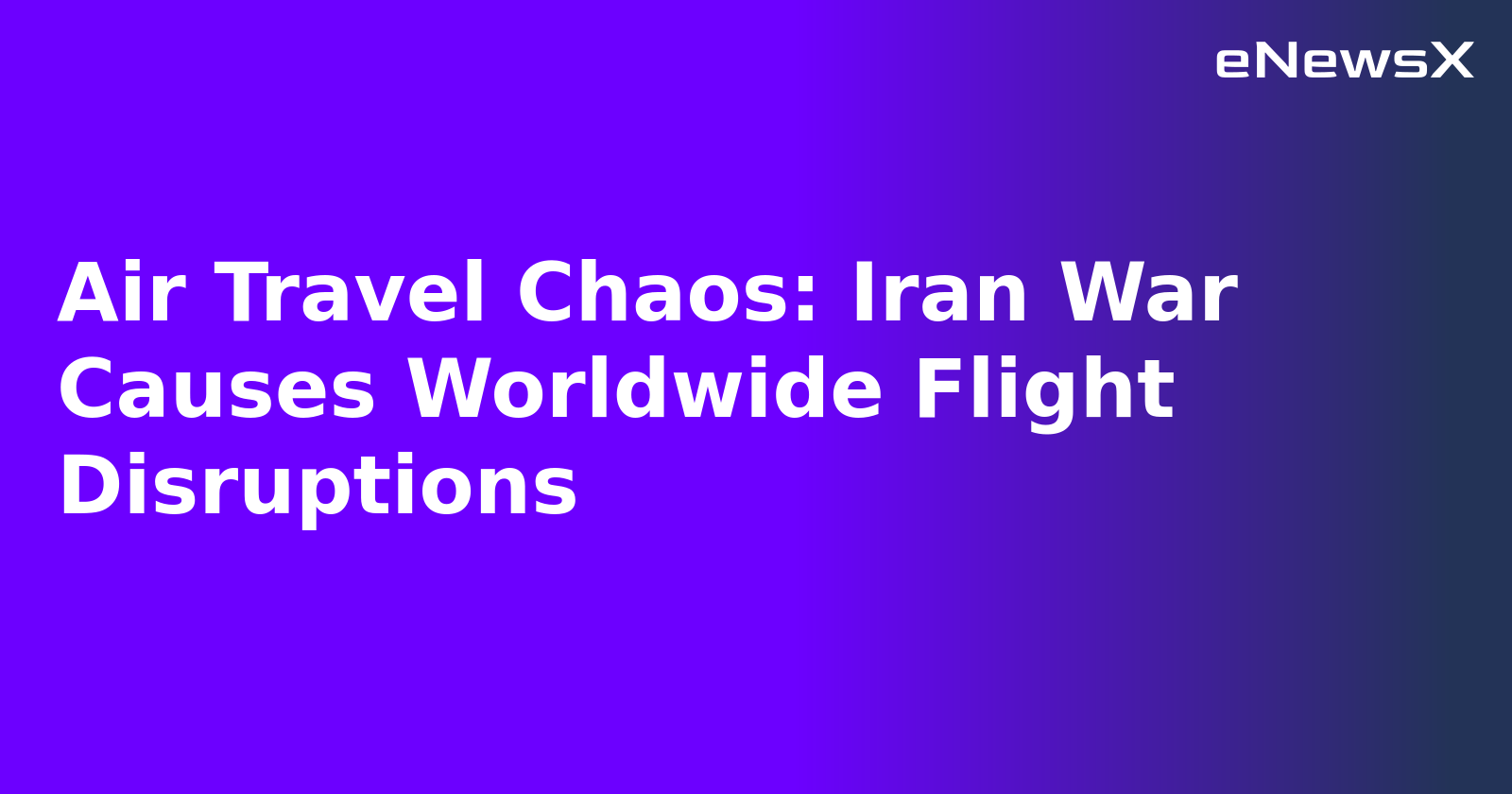 Air Travel Chaos: Iran War Causes Worldwide Flight Disruptions