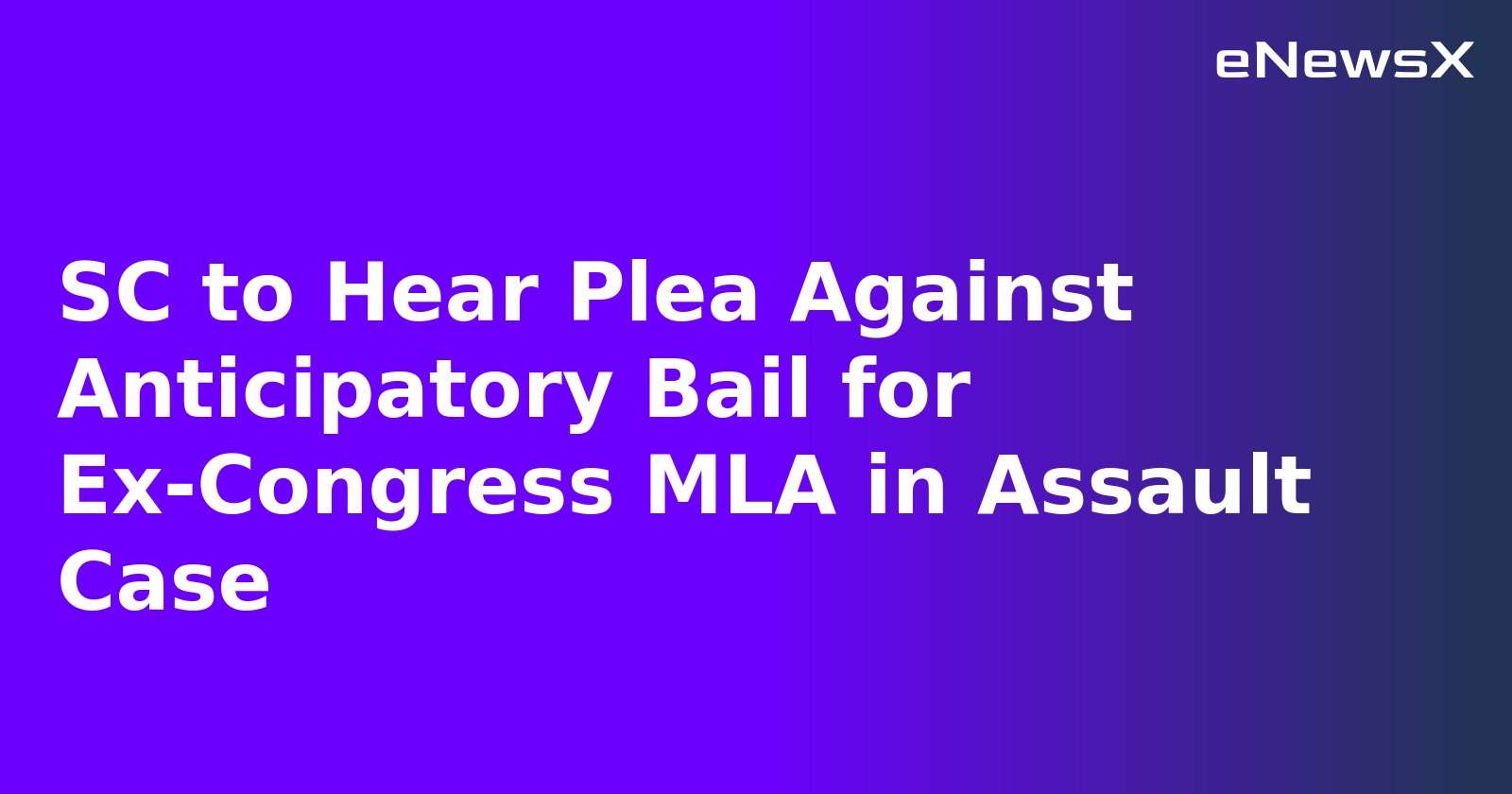 SC to Hear Plea Against Anticipatory Bail for Ex-Congress MLA in Assault Case.webp