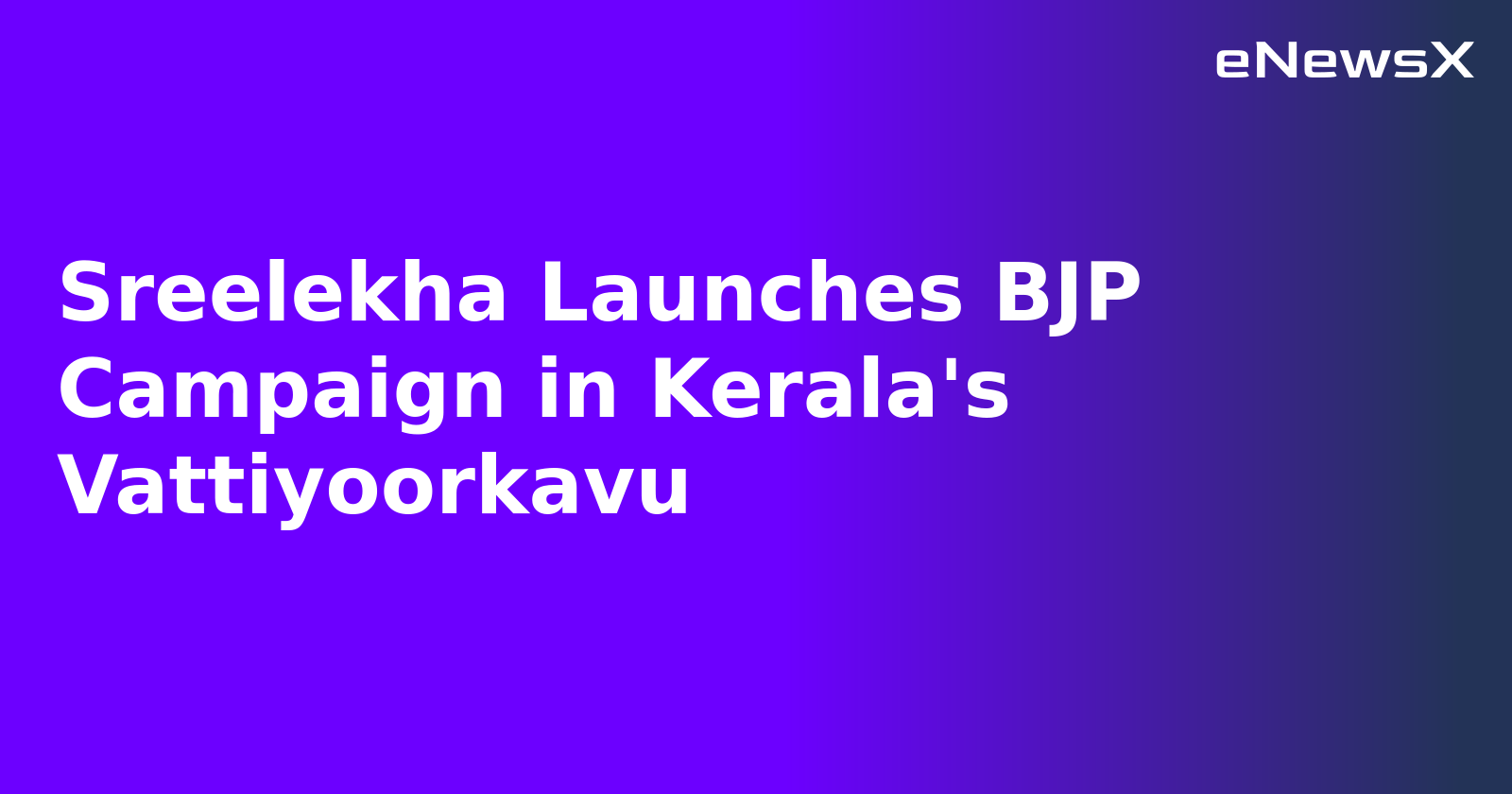 Sreelekha Launches BJP Campaign in Kerala's Vattiyoorkavu.webp