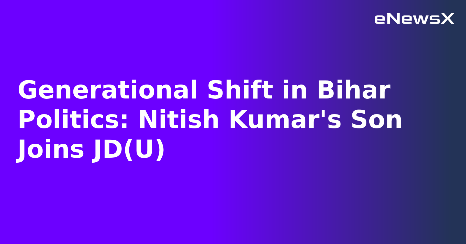Generational Shift in Bihar Politics: Nitish Kumar's Son Joins JD(U)