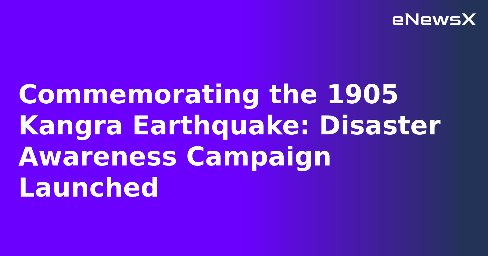 Commemorating the 1905 Kangra Earthquake: Disaster Awareness Campaign Launched.webp