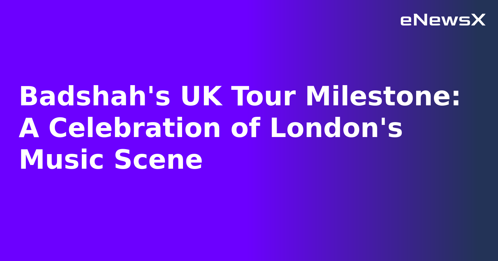 Badshah's UK Tour Milestone: A Celebration of London's Music Scene.webp