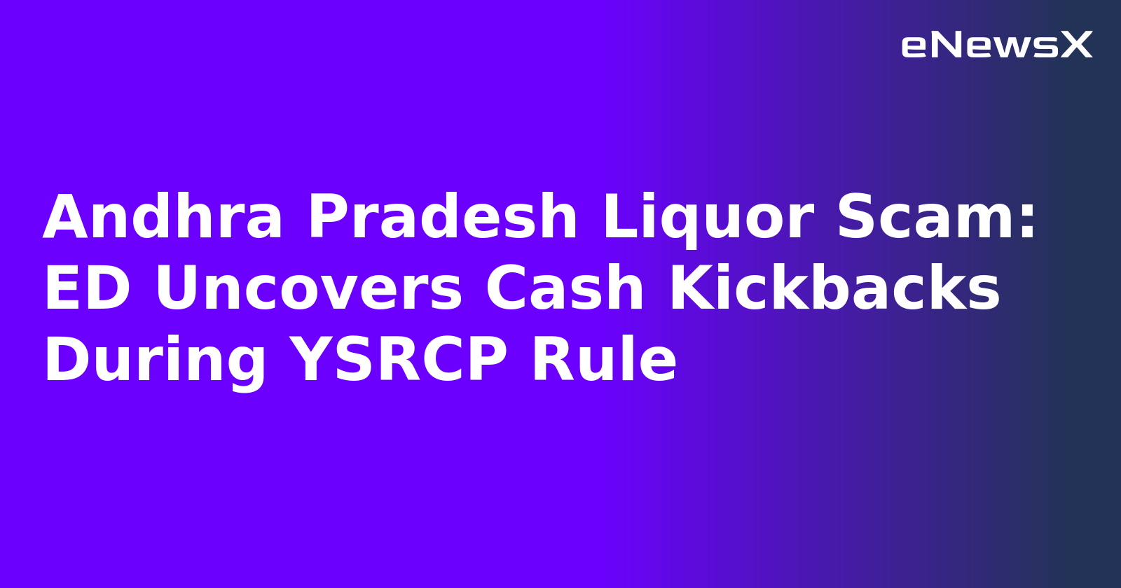 Andhra Pradesh Liquor Scam: ED Uncovers Cash Kickbacks During YSRCP Rule.webp