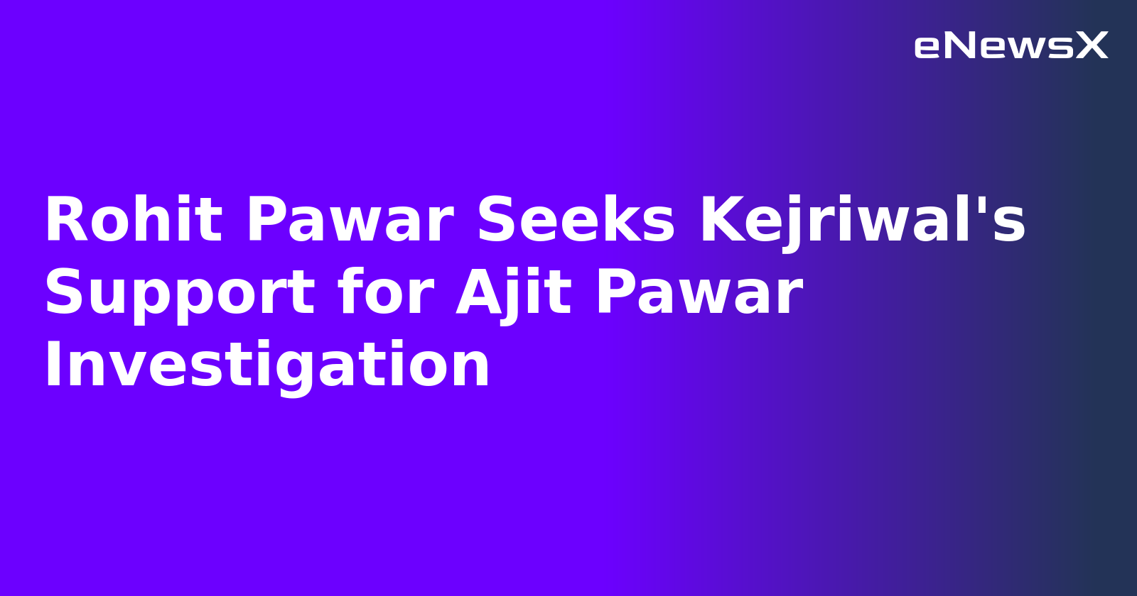 Rohit Pawar Seeks Kejriwal's Support for Ajit Pawar Investigation.webp