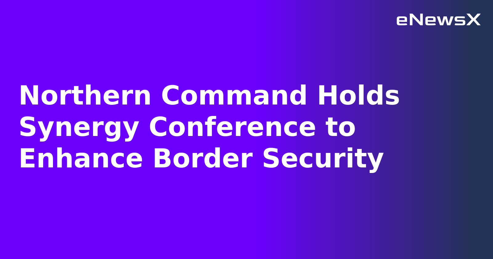 Northern Command Holds Synergy Conference to Enhance Border Security.webp