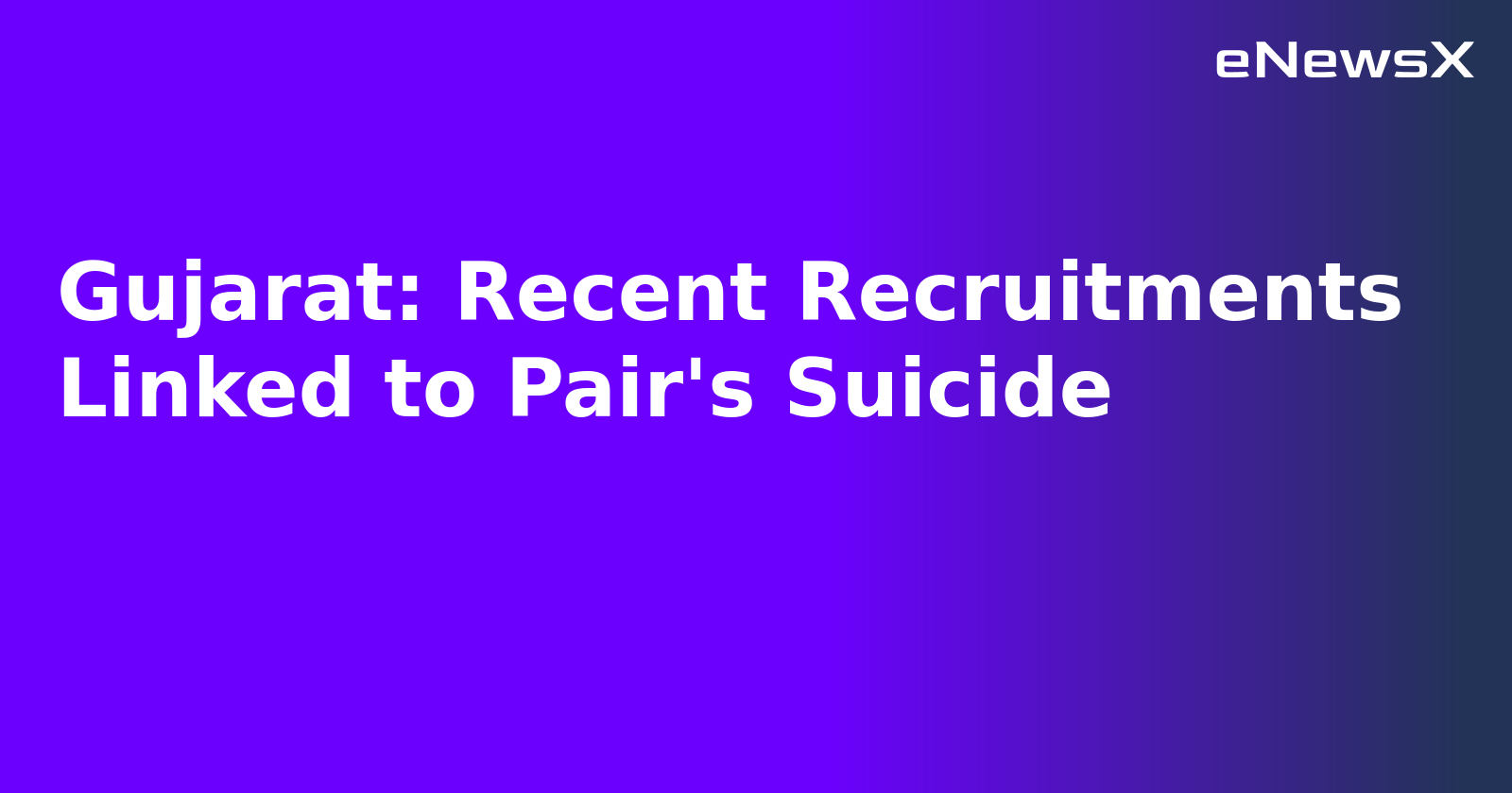 Gujarat: Recent Recruitments Linked to Pair's Suicide.webp