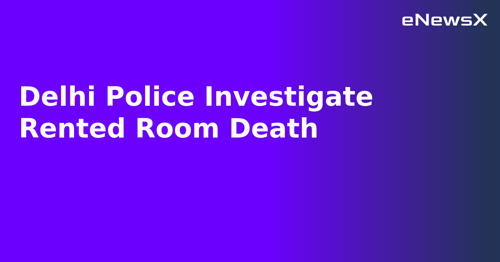 Delhi Police Investigate Rented Room Death.webp