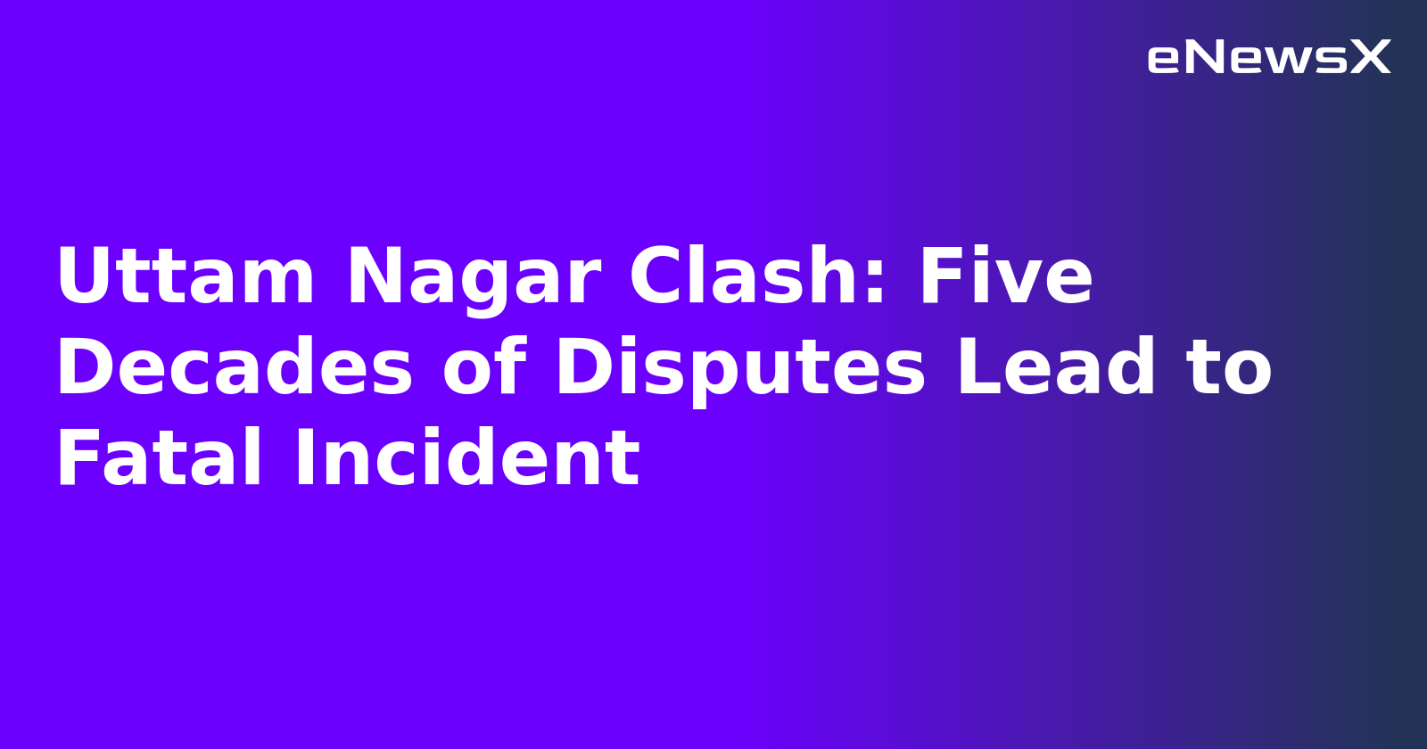 Uttam Nagar Clash: Five Decades of Disputes Lead to Fatal Incident.webp