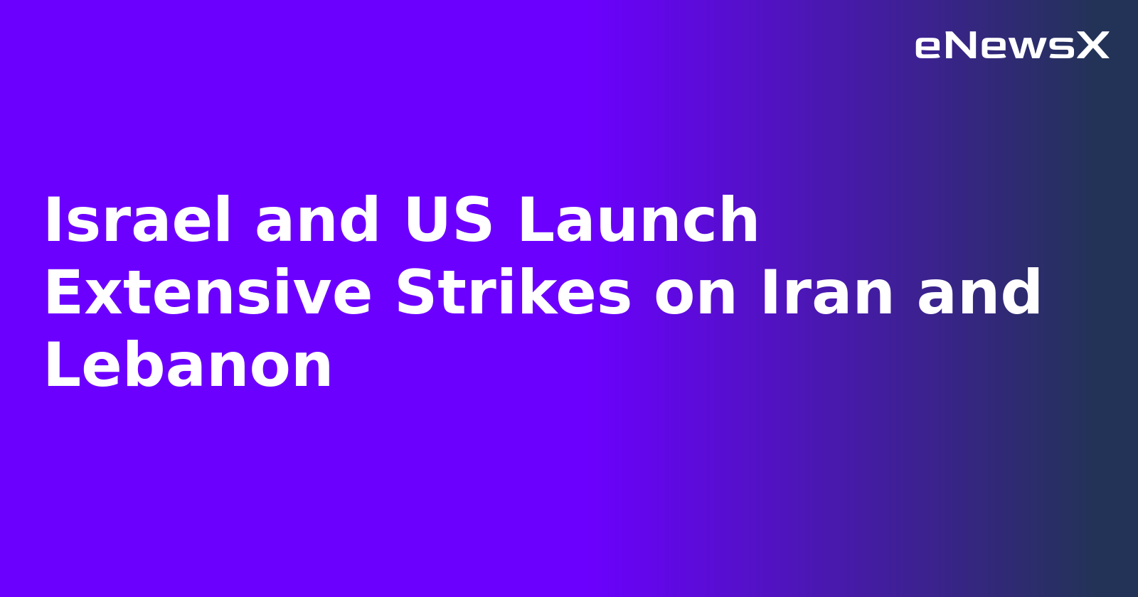 Israel and US Launch Extensive Strikes on Iran and Lebanon.webp