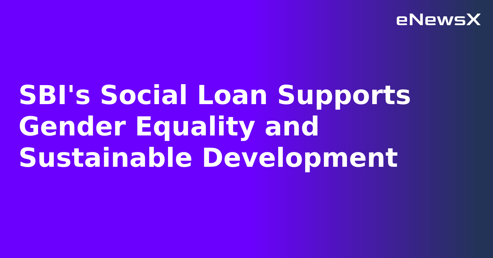 SBI's Social Loan Supports Gender Equality and Sustainable Development.webp