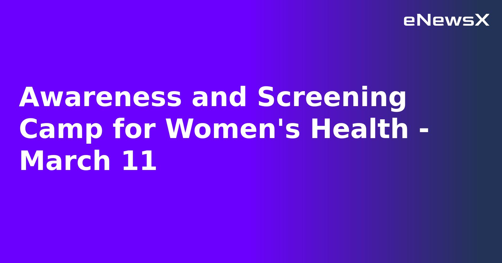 Awareness and Screening Camp for Women's Health - March 11.webp
