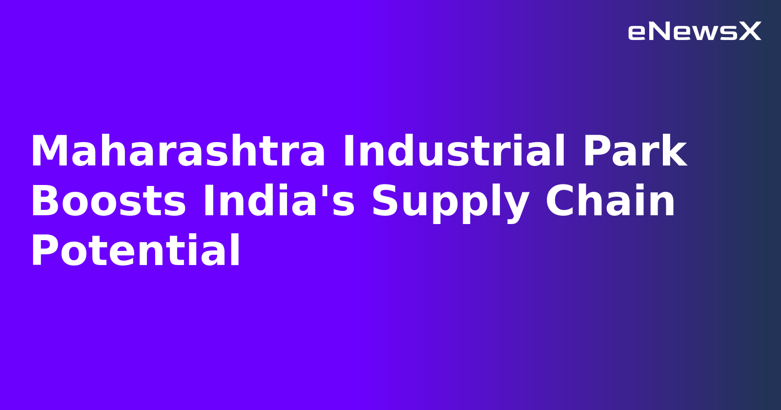 Maharashtra Industrial Park Boosts India's Supply Chain Potential.webp