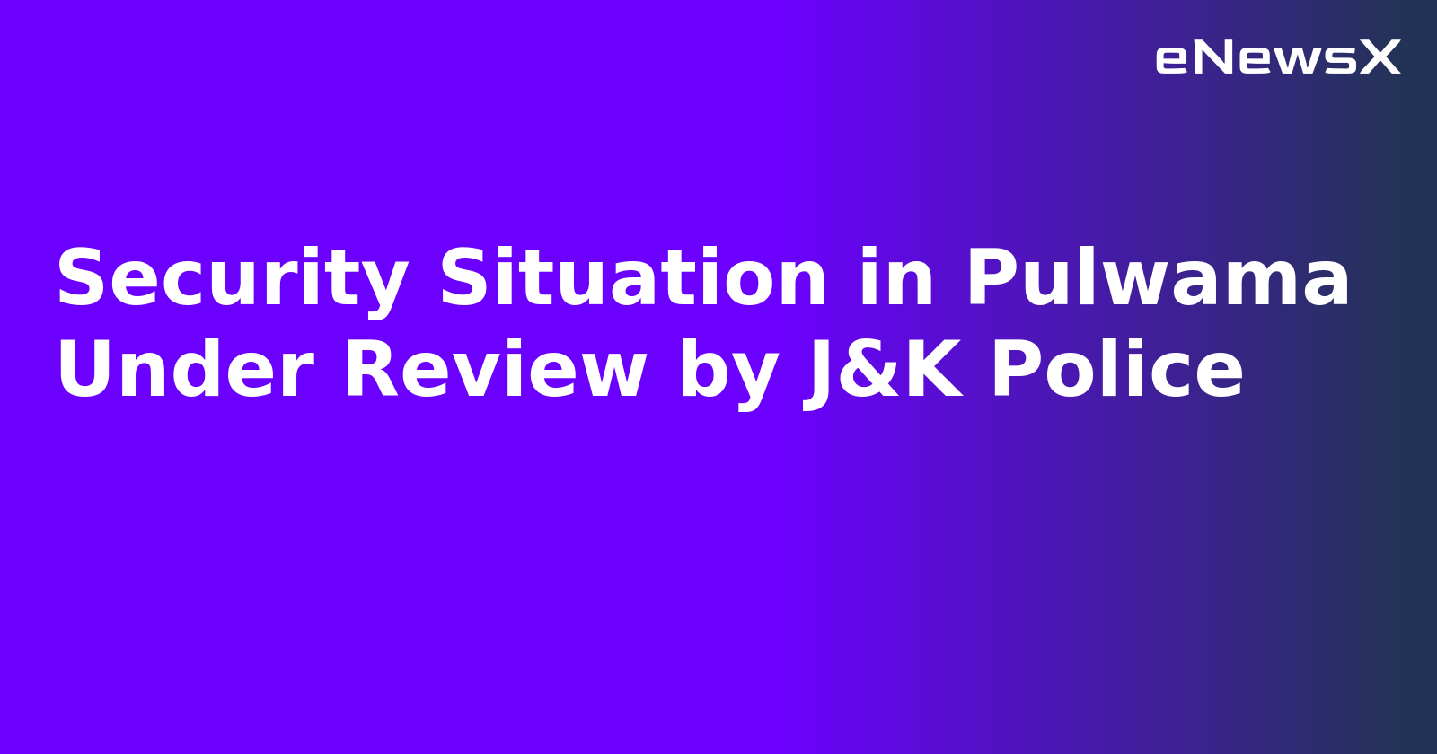 Security Situation in Pulwama Under Review by J&K Police.webp
