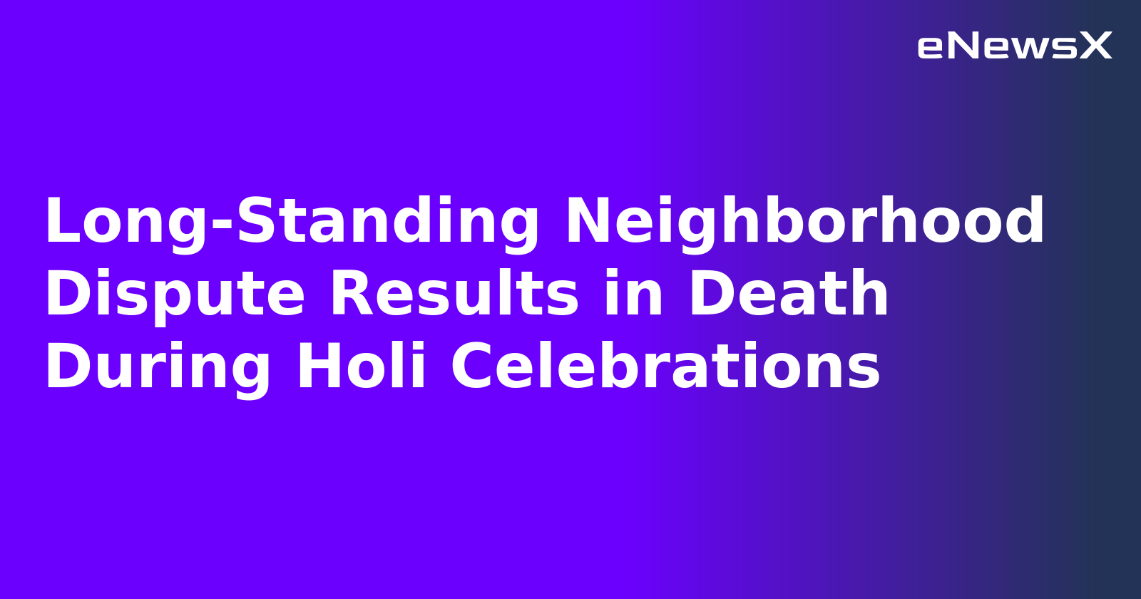 Long-Standing Neighborhood Dispute Results in Death During Holi Celebrations.webp