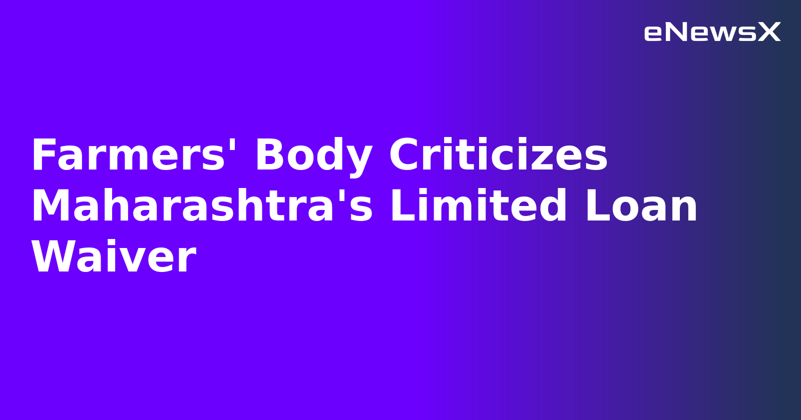 Farmers' Body Criticizes Maharashtra's Limited Loan Waiver.webp