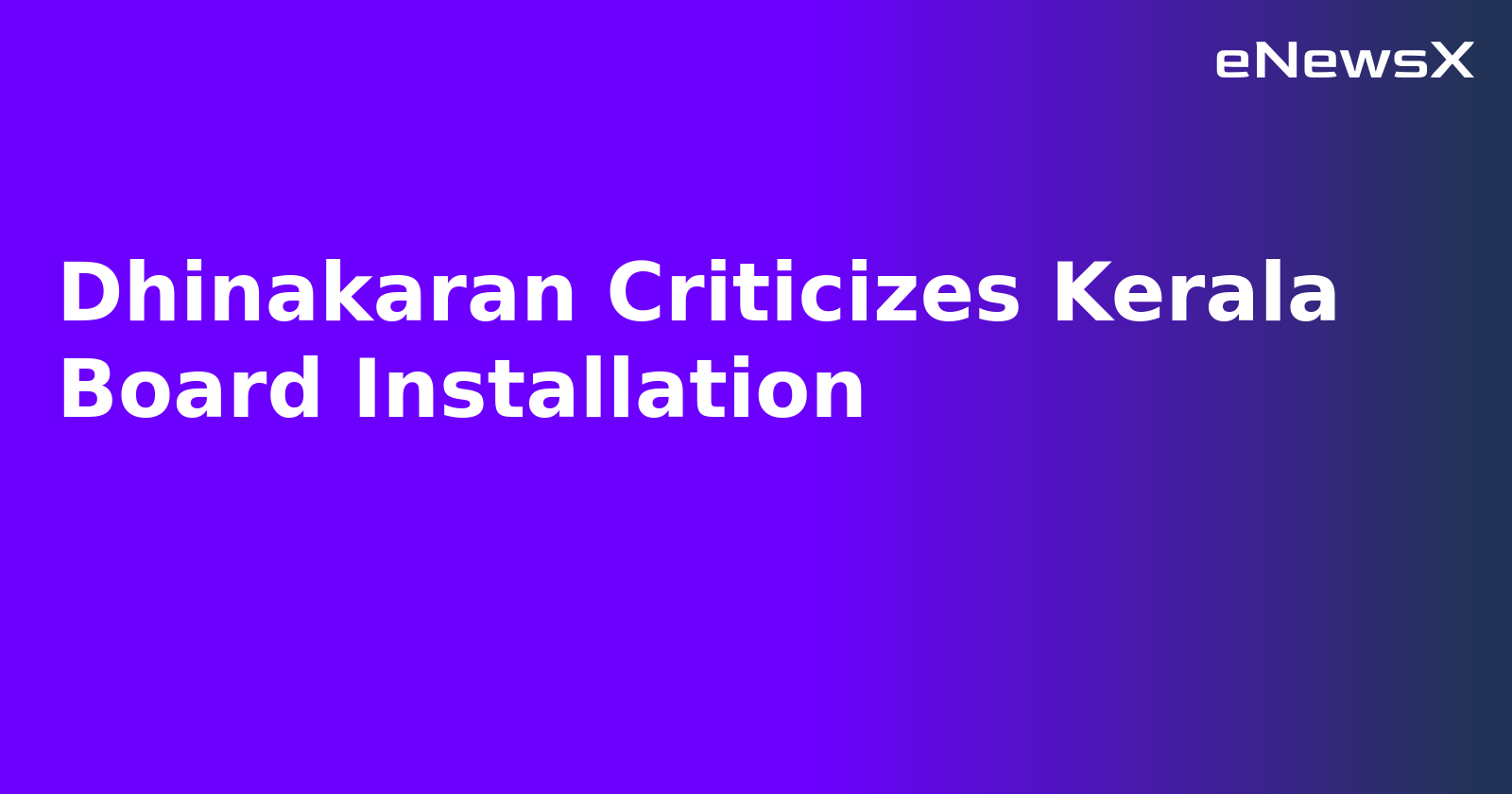 Dhinakaran Criticizes Kerala Board Installation.webp