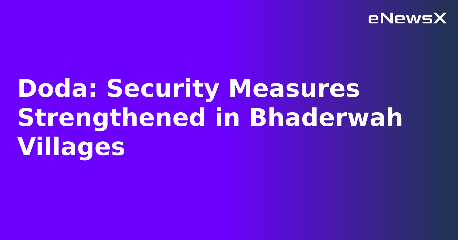 Doda: Security Measures Strengthened in Bhaderwah Villages.webp