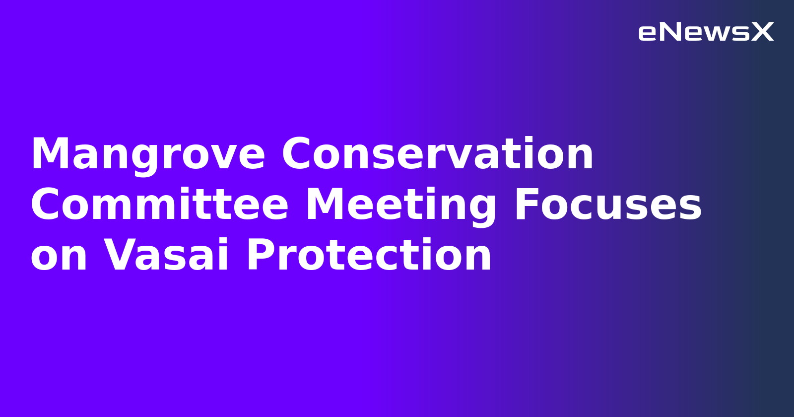 Mangrove Conservation Committee Meeting Focuses on Vasai Protection.webp