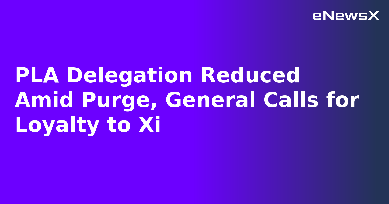 PLA Delegation Reduced Amid Purge, General Calls for Loyalty to Xi.webp