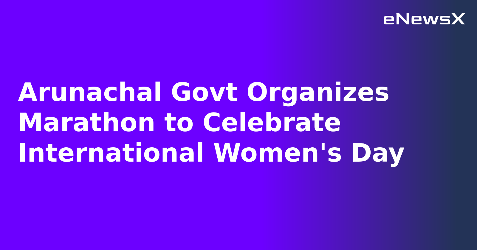 Arunachal Govt Organizes Marathon to Celebrate International Women's Day.webp