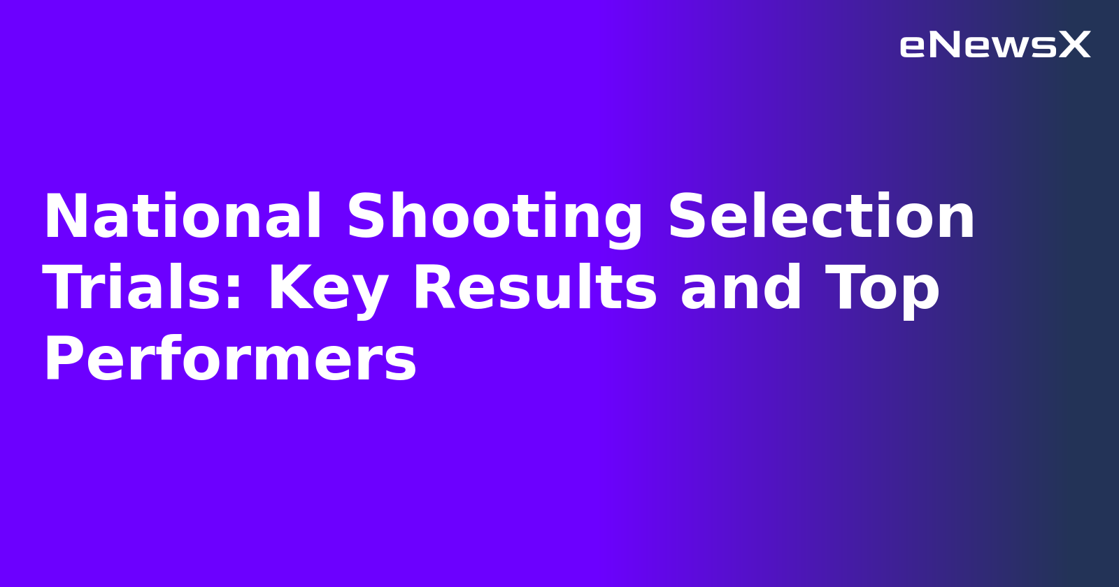 National Shooting Selection Trials: Key Results and Top Performers.webp