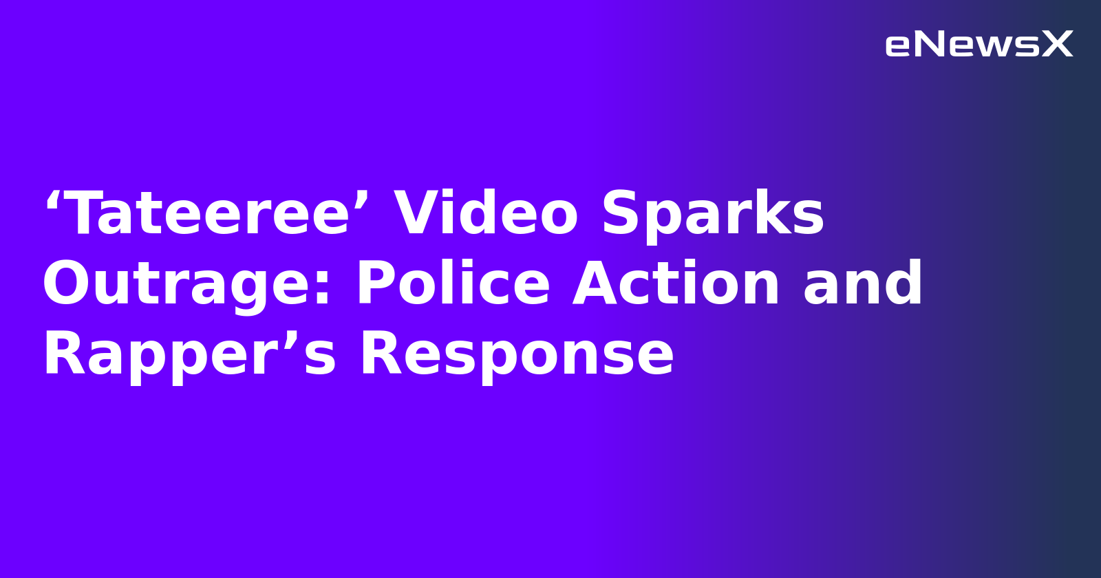 ‘Tateeree’ Video Sparks Outrage: Police Action and Rapper’s Response.webp