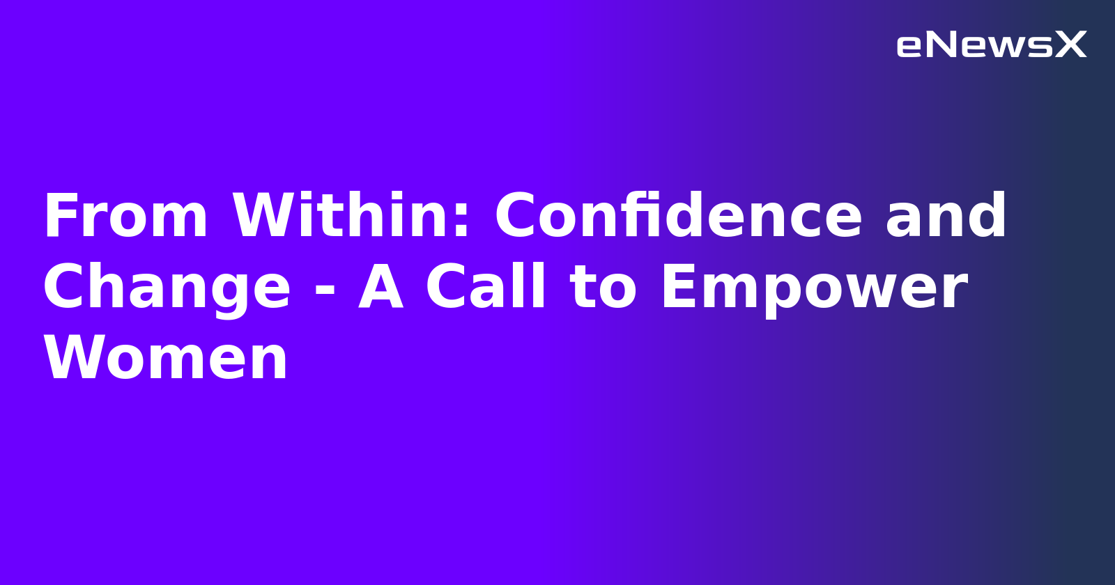 From Within: Confidence and Change - A Call to Empower Women