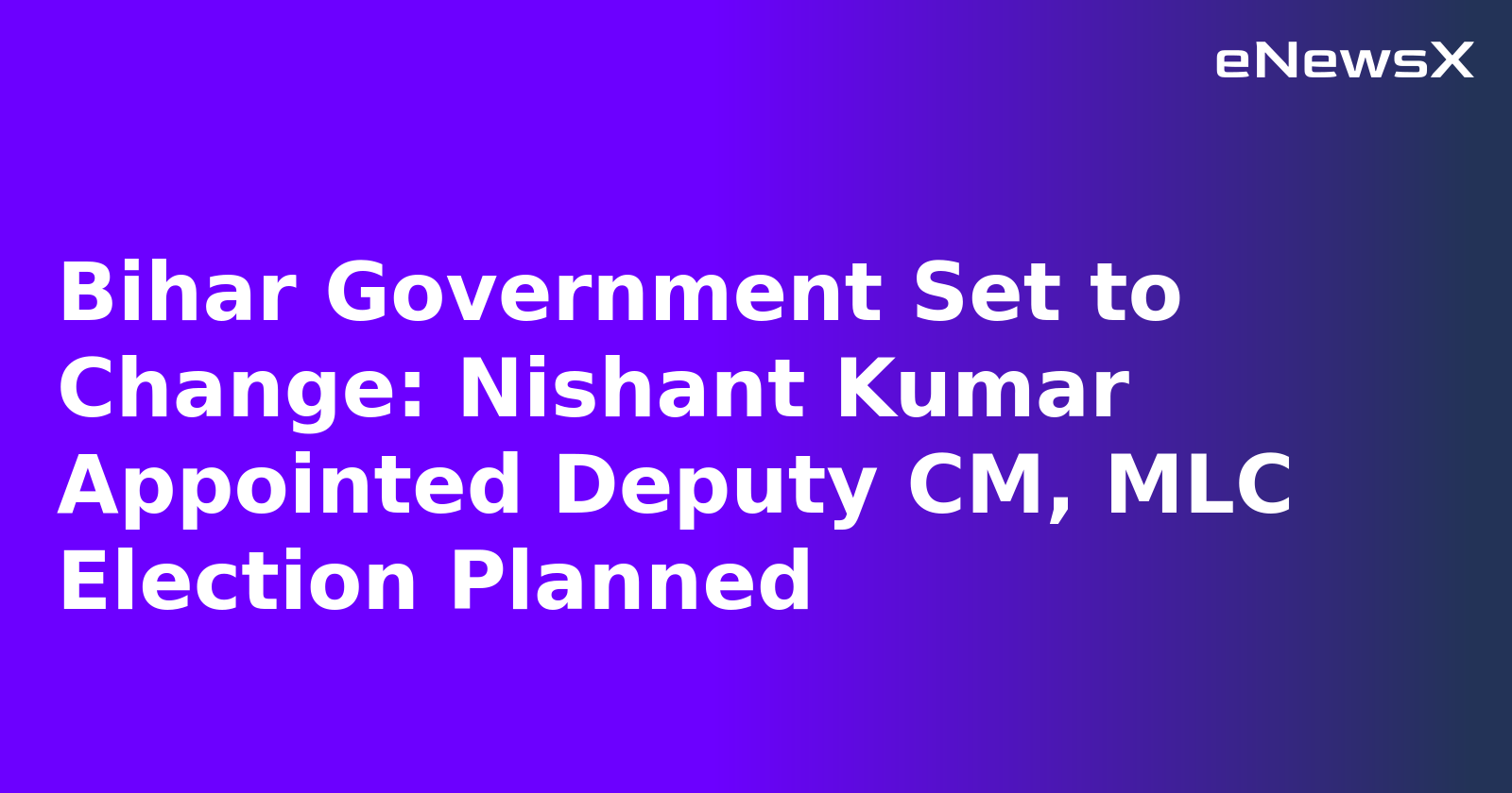 Bihar Government Set to Change: Nishant Kumar Appointed Deputy CM, MLC Election Planned.webp