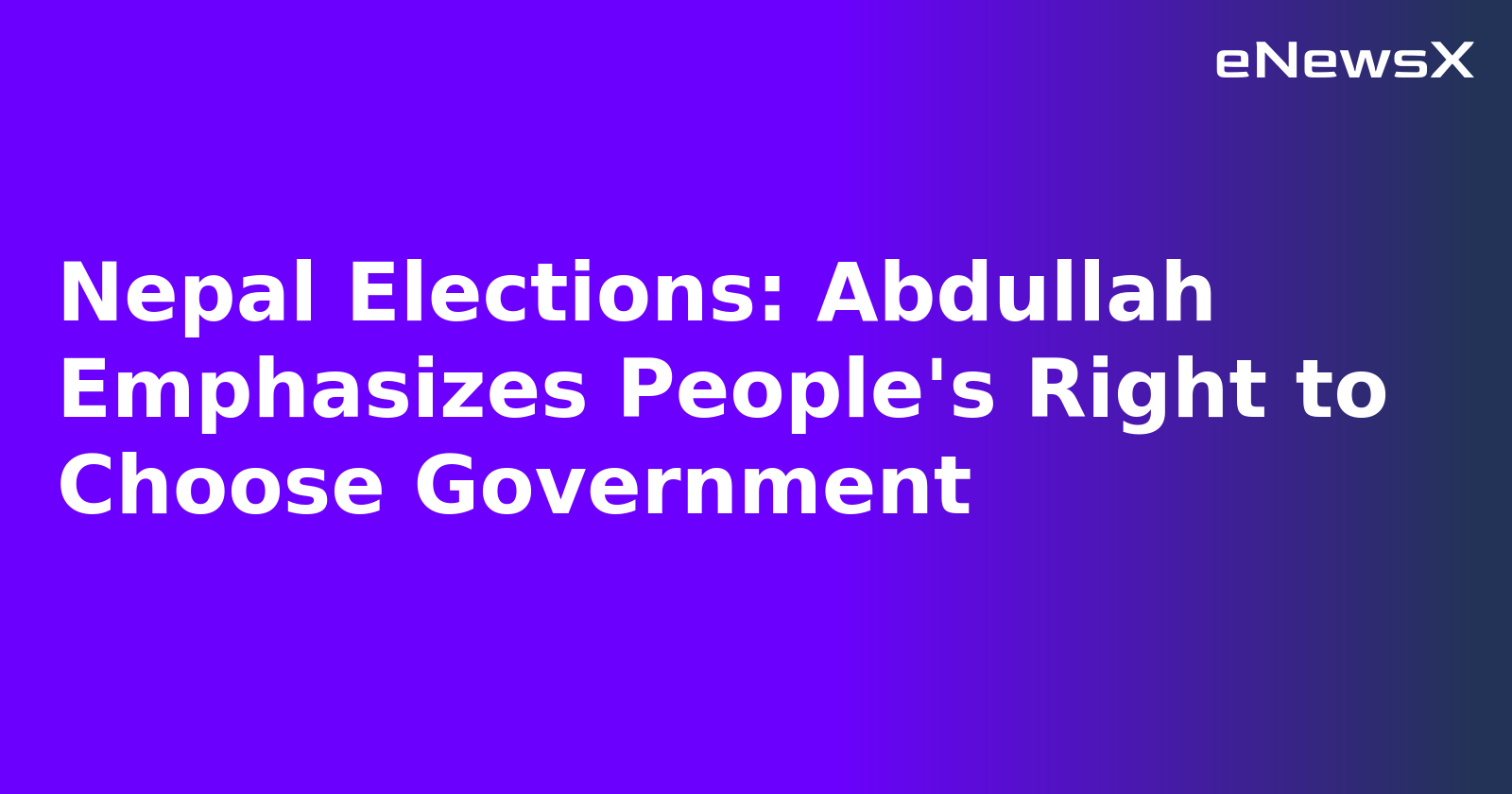 Nepal Elections: Abdullah Emphasizes People's Right to Choose Government.webp