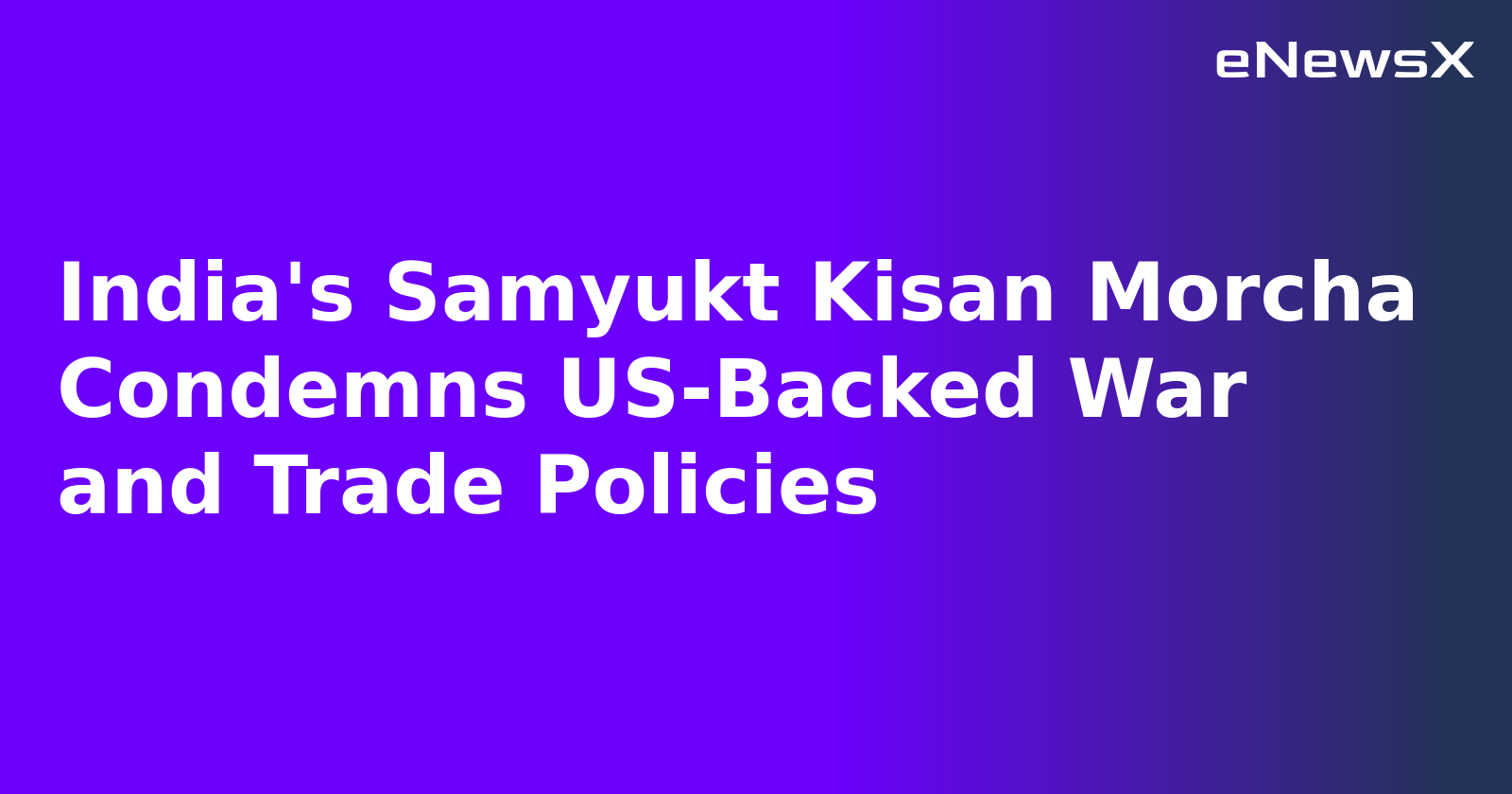 India's Samyukt Kisan Morcha Condemns US-Backed War and Trade Policies.webp