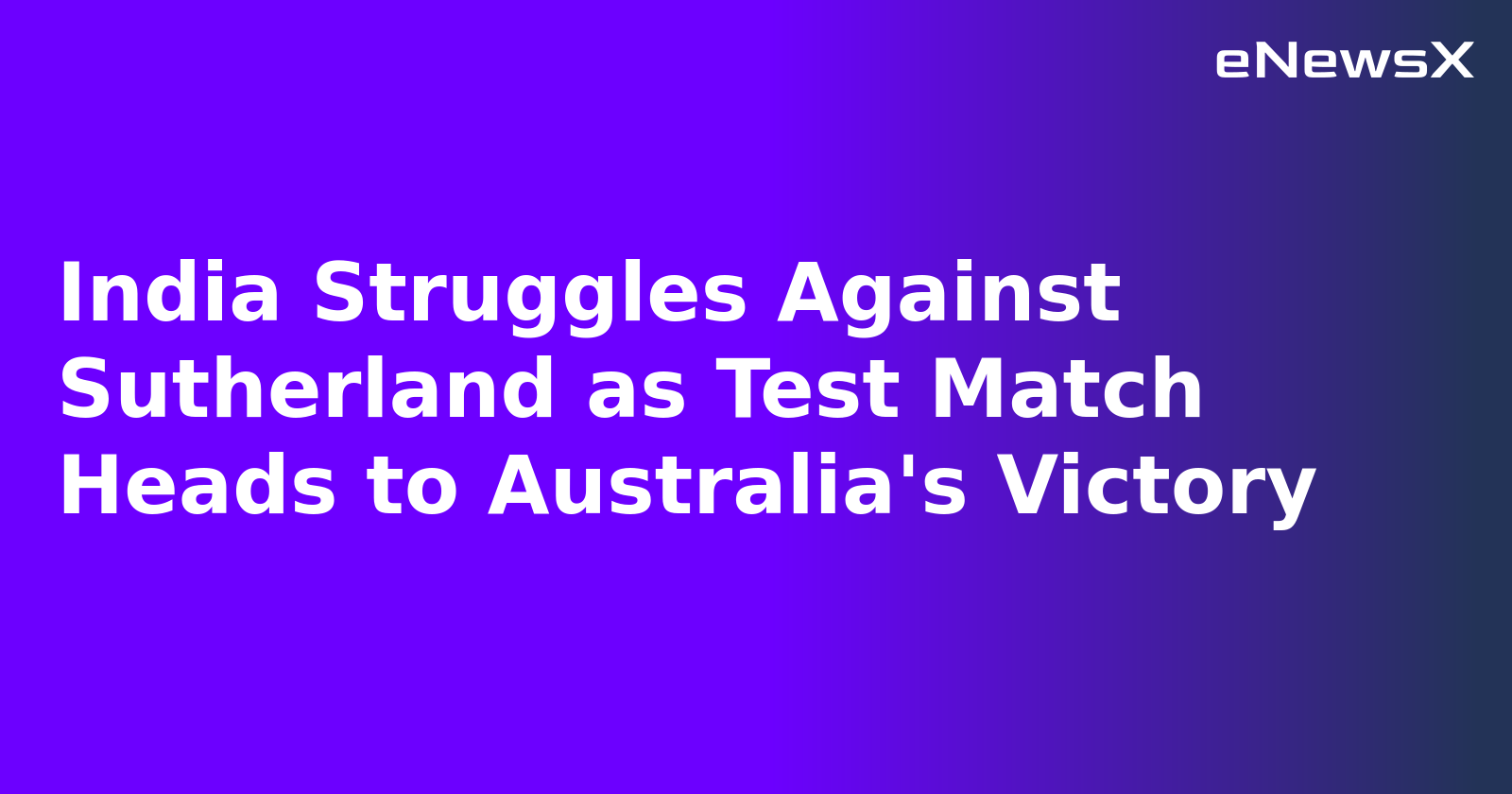 India Struggles Against Sutherland as Test Match Heads to Australia's Victory.webp