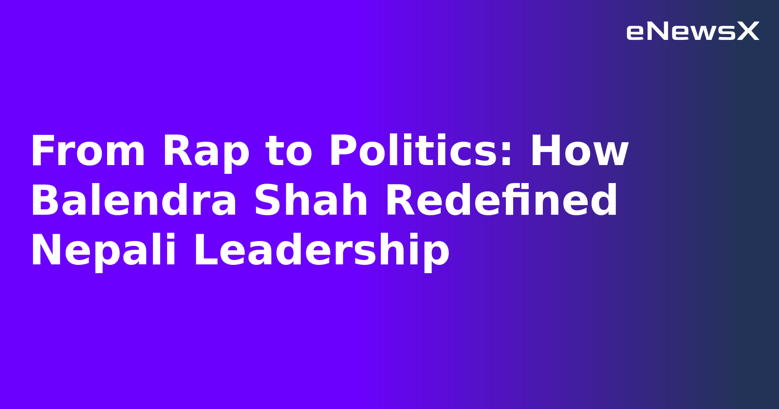 From Rap to Politics: How Balendra Shah Redefined Nepali Leadership.webp