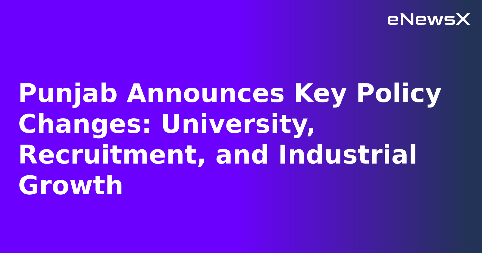 Punjab Announces Key Policy Changes: University, Recruitment, and Industrial Growth.webp