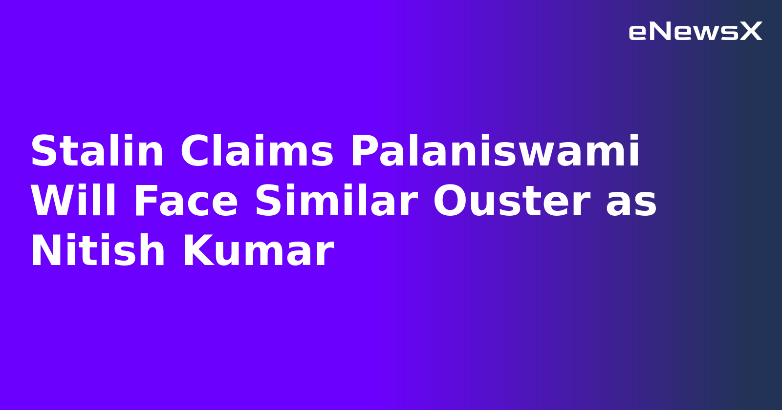 Stalin Claims Palaniswami Will Face Similar Ouster as Nitish Kumar.webp