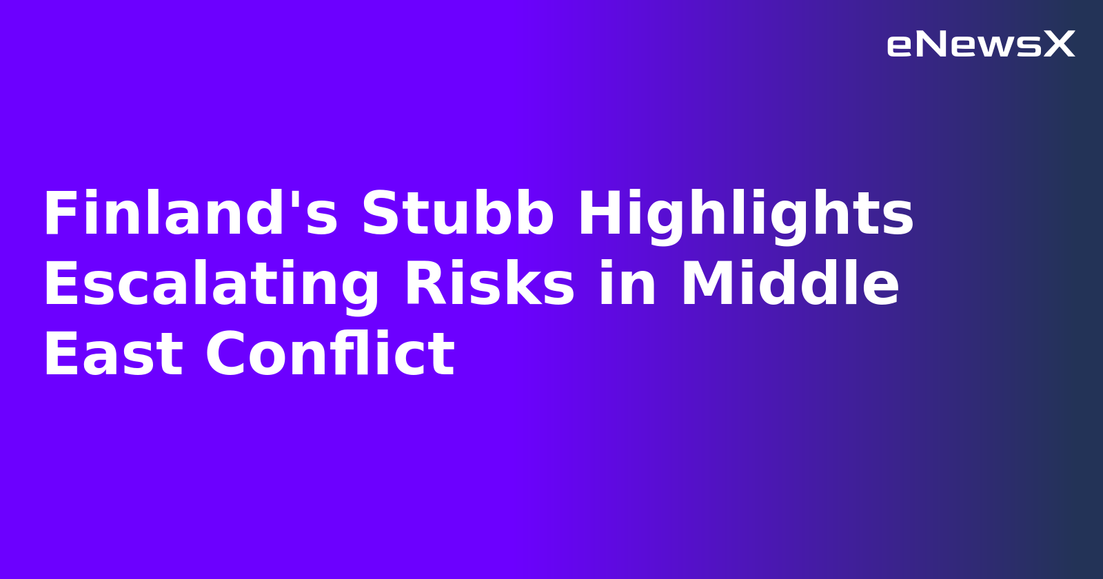 Finland's Stubb Highlights Escalating Risks in Middle East Conflict.webp