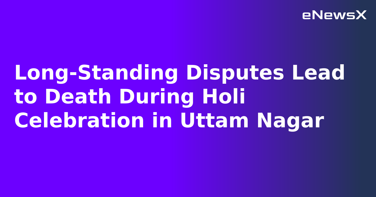 Long-Standing Disputes Lead to Death During Holi Celebration in Uttam Nagar.webp
