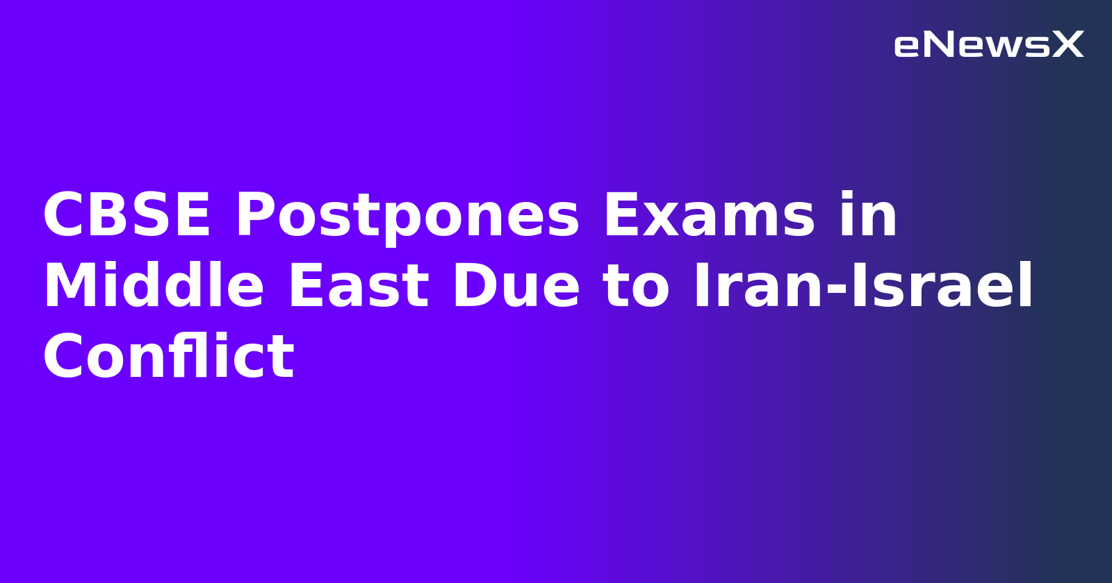 CBSE Postpones Exams in Middle East Due to Iran-Israel Conflict.webp