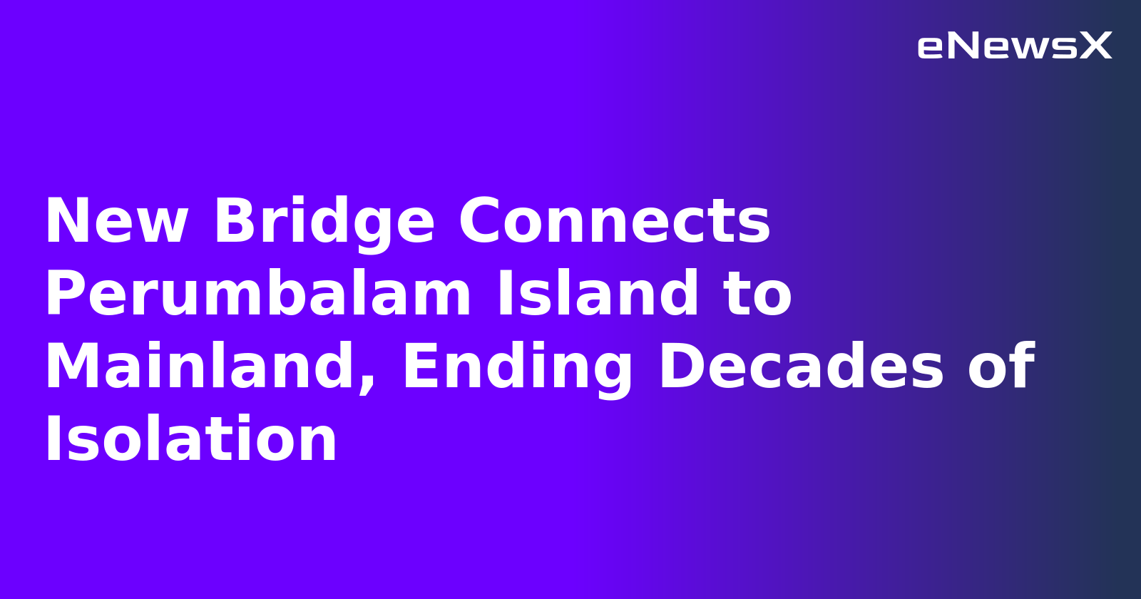 New Bridge Connects Perumbalam Island to Mainland, Ending Decades of Isolation.webp