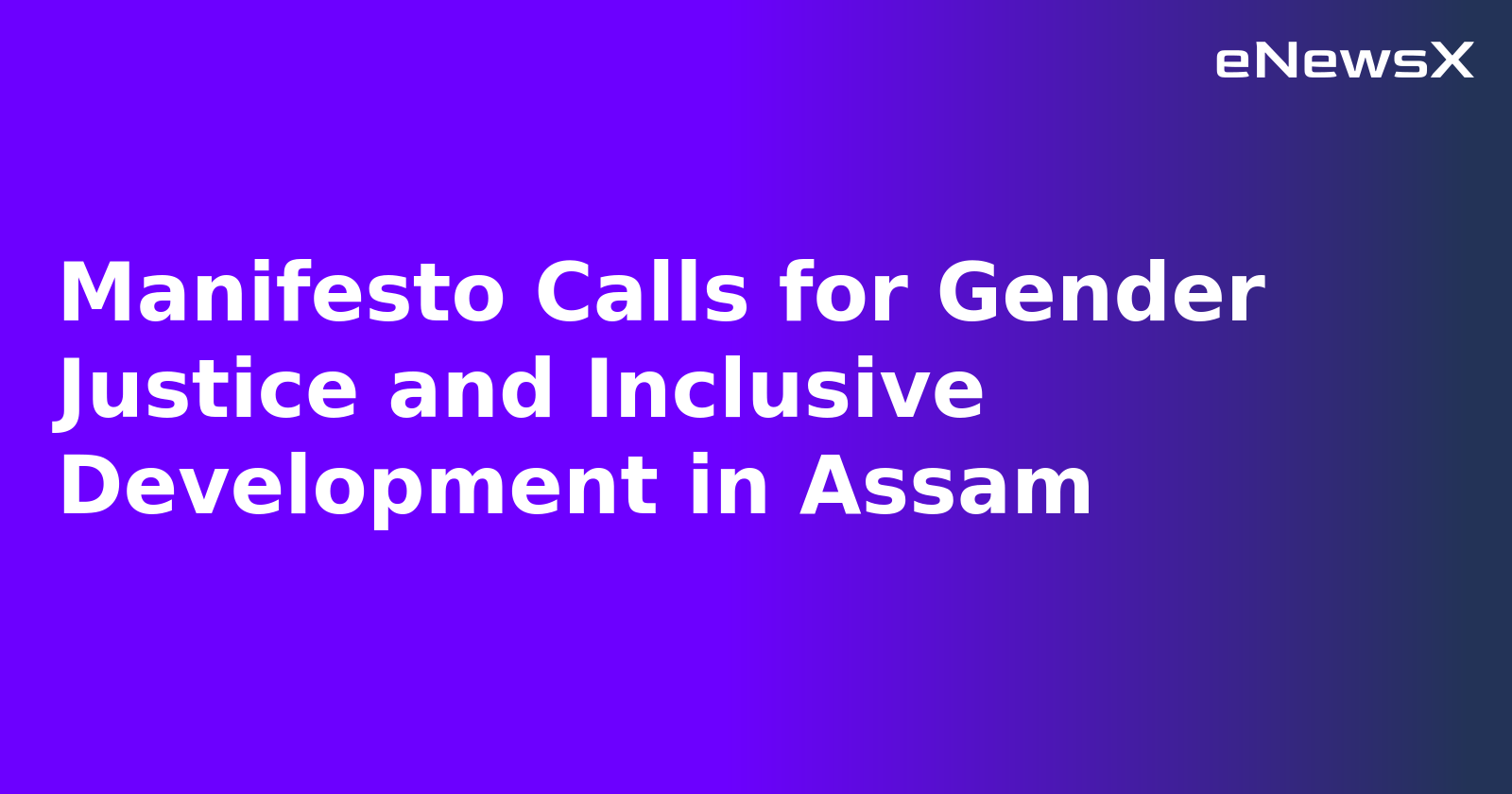 Manifesto Calls for Gender Justice and Inclusive Development in Assam.webp