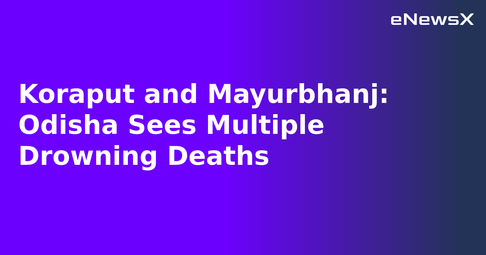 Koraput and Mayurbhanj: Odisha Sees Multiple Drowning Deaths.webp