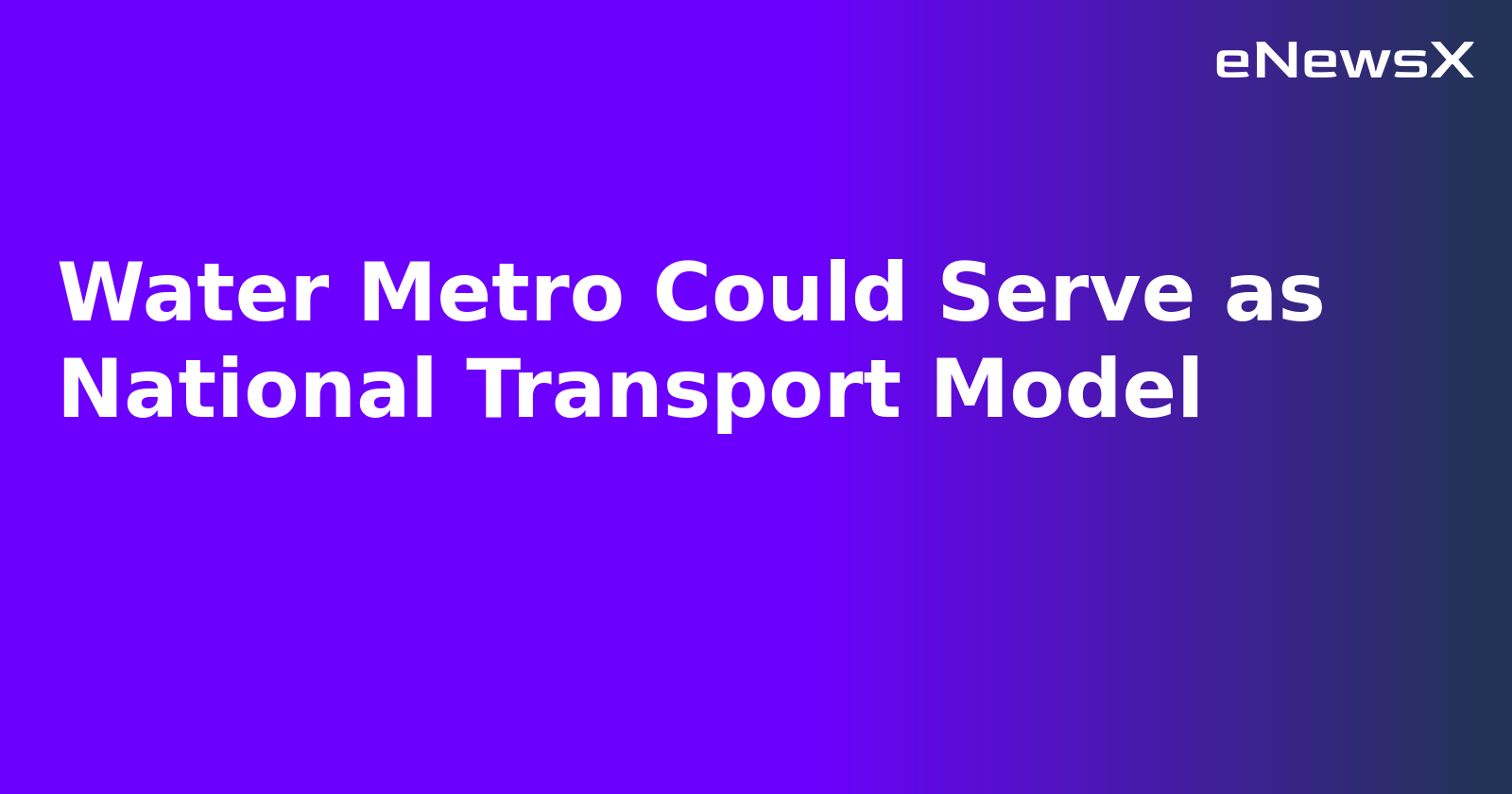 Water Metro Could Serve as National Transport Model.webp
