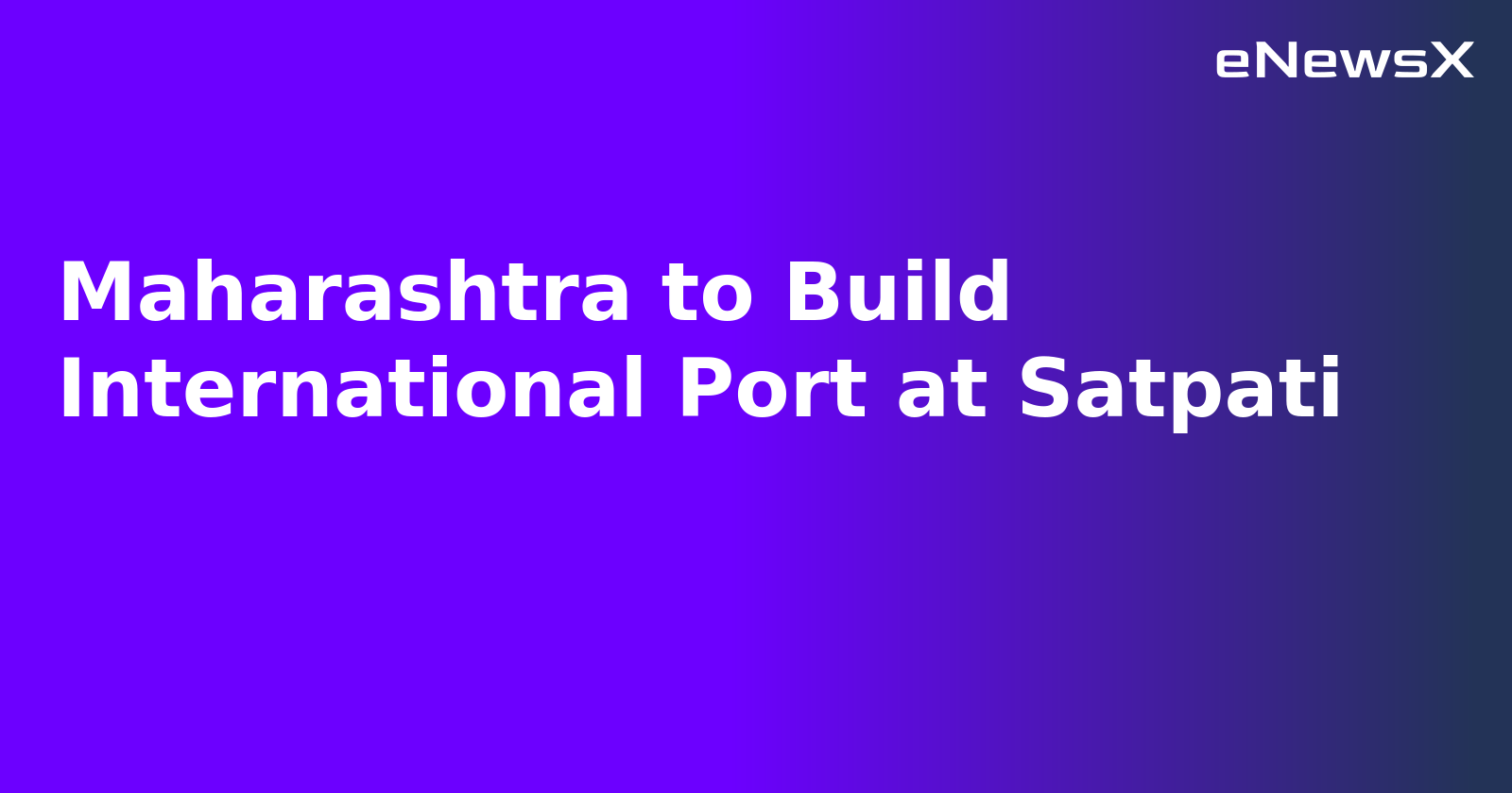 Maharashtra to Build International Port at Satpati.webp